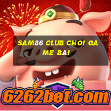 Sam86 Club Choi Game Bài