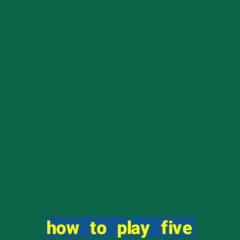 how to play five card draw poker