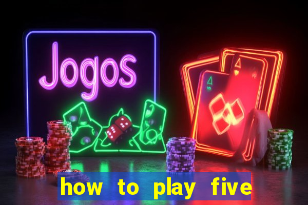 how to play five card draw poker