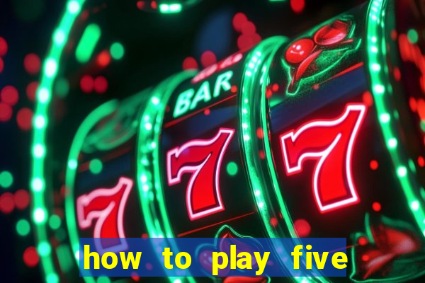 how to play five card draw poker