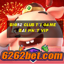 Big52 Club Tải Game Bài Nhất Vip