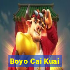 Boyo Cai Kuai