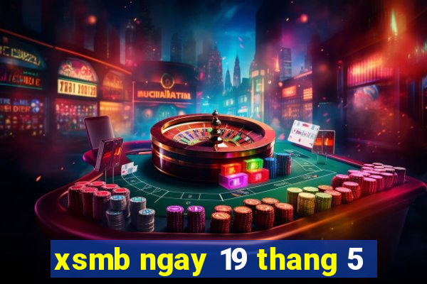 xsmb ngay 19 thang 5