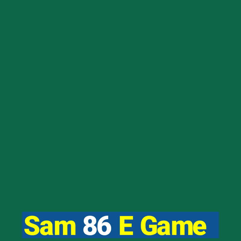 Sam 86 E Game