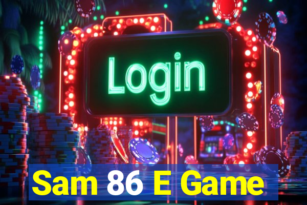 Sam 86 E Game