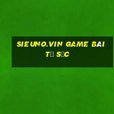 Sieuno.Vin Game Bài Tứ Sắc