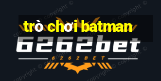 trò chơi batman