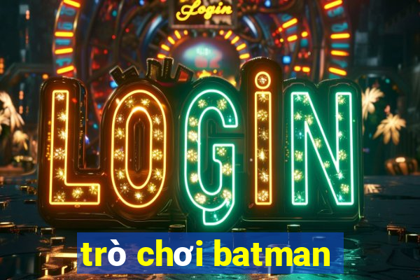 trò chơi batman