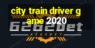 city train driver game 2020