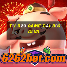 Tải B29 Game Bài Bốc Club