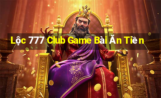 Lộc 777 Club Game Bài Ăn Tiền