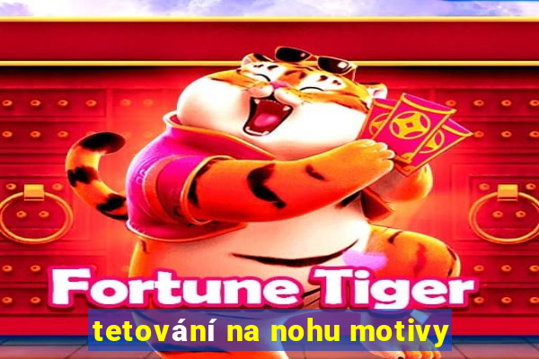 tetování na nohu motivy