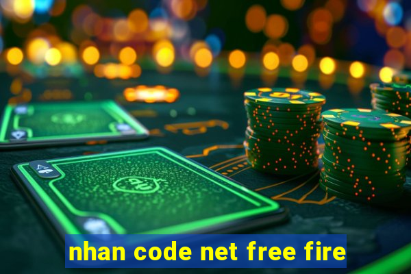 nhan code net free fire