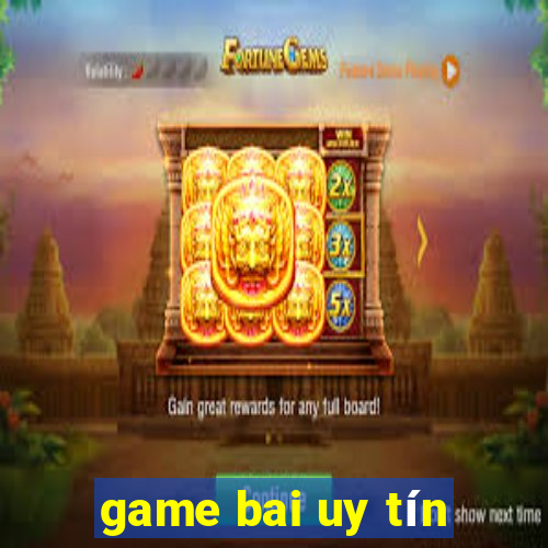 game bai uy tín