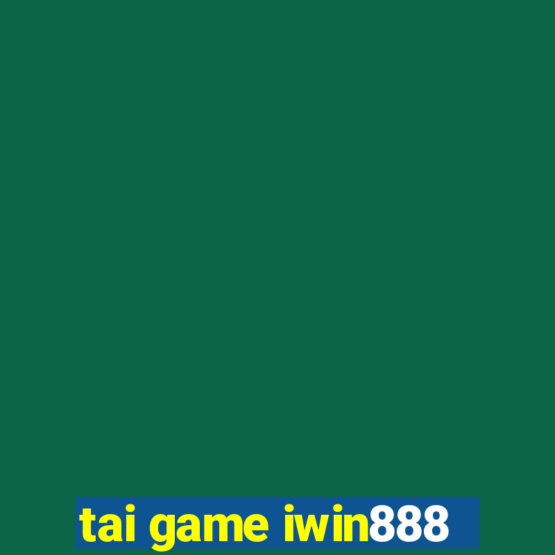 tai game iwin888