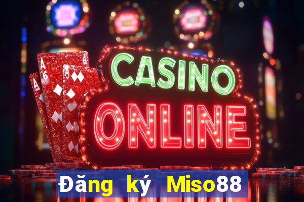 Đăng ký Miso88 Nhận 88k