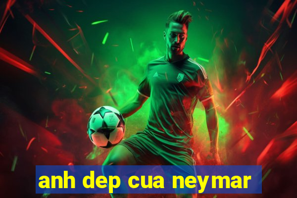 anh dep cua neymar