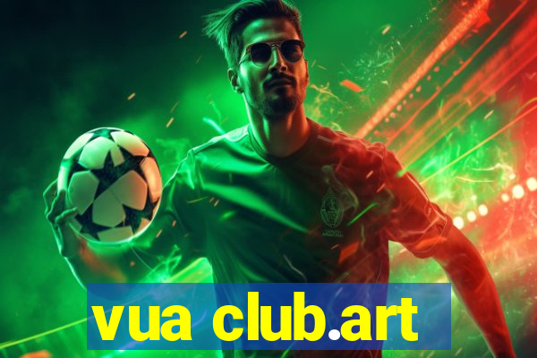 vua club.art