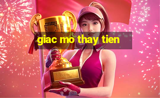 giac mo thay tien