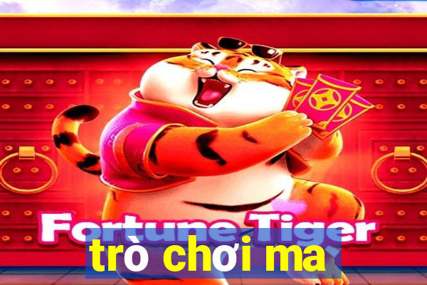 trò chơi ma