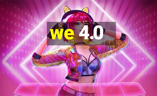 we 4.0