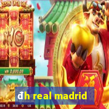 đh real madrid