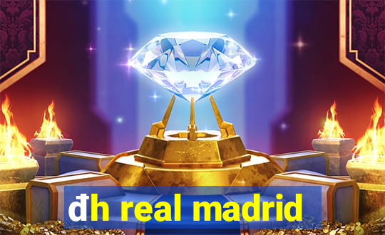 đh real madrid