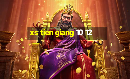 xs tien giang 10 12