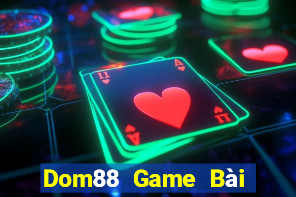 Dom88 Game Bài Đổi Thưởng