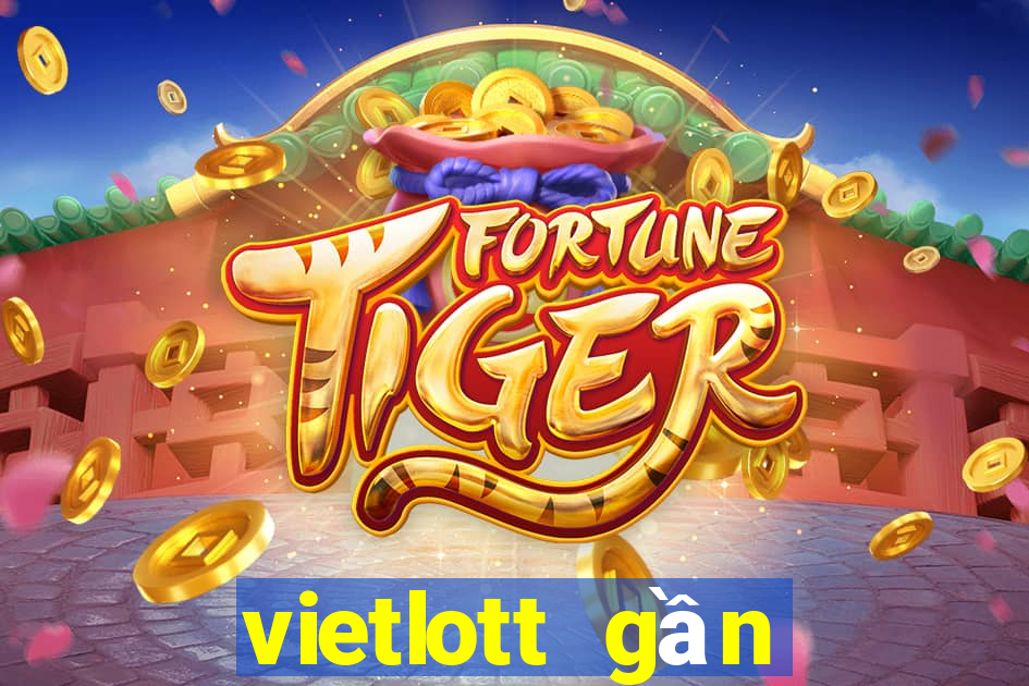 vietlott gần đây nhất