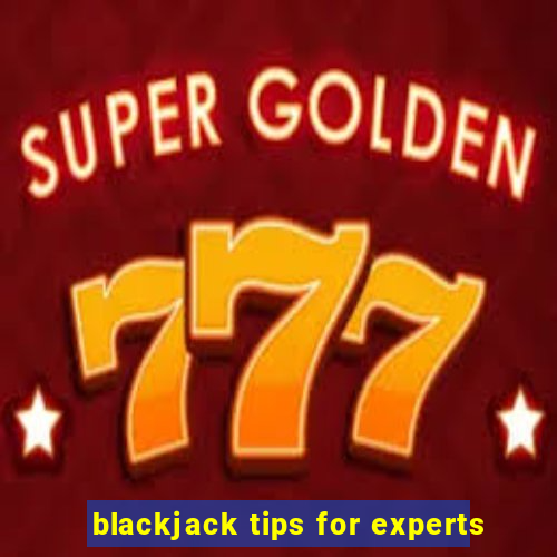 blackjack tips for experts