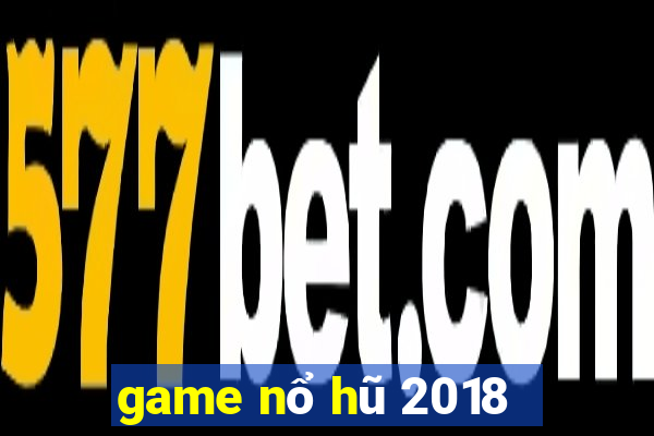 game nổ hũ 2018