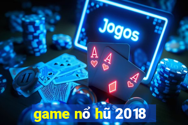 game nổ hũ 2018