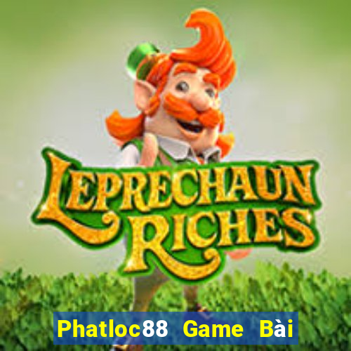 Phatloc88 Game Bài Quay Hũ