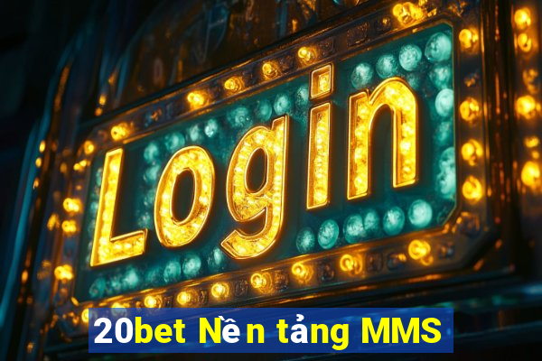 20bet Nền tảng MMS