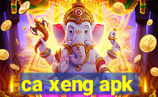 ca xeng apk