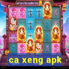 ca xeng apk