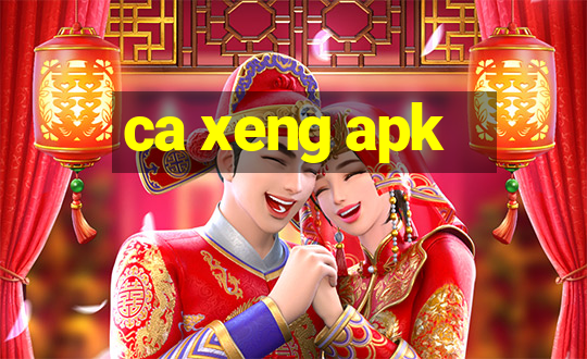 ca xeng apk