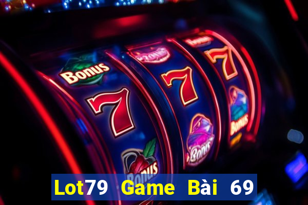 Lot79 Game Bài 69 Doi Thuong