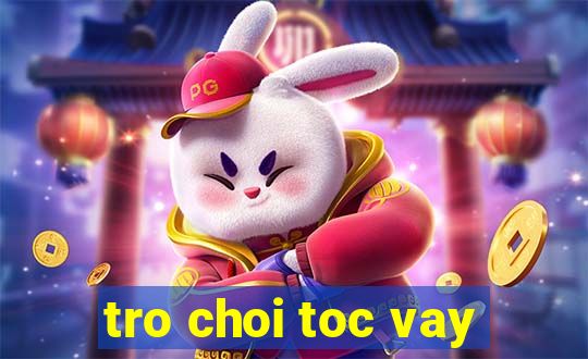 tro choi toc vay