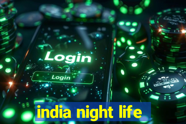 india night life