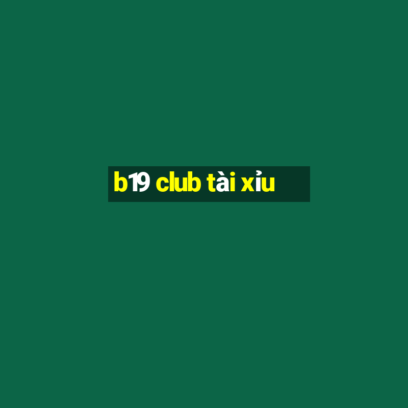 b19 club tài xỉu