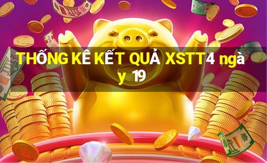 THỐNG KÊ KẾT QUẢ XSTT4 ngày 19