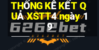 THỐNG KÊ KẾT QUẢ XSTT4 ngày 19