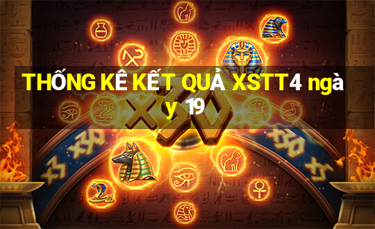 THỐNG KÊ KẾT QUẢ XSTT4 ngày 19