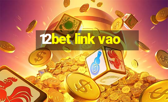 12bet link vao