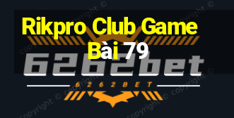 Rikpro Club Game Bài 79