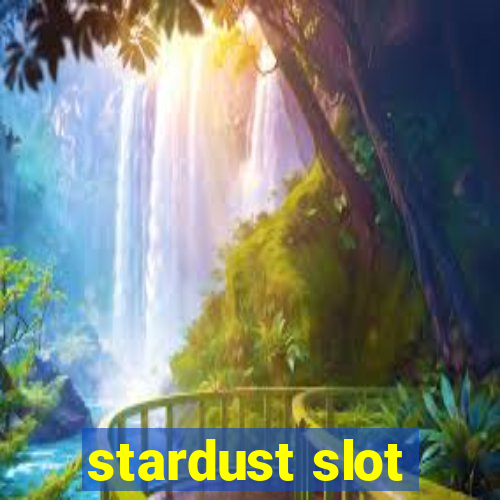 stardust slot