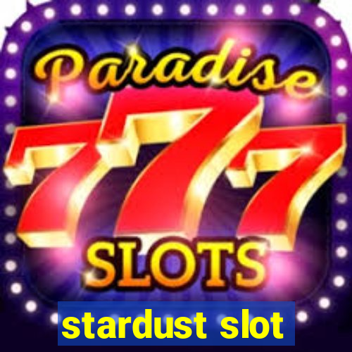 stardust slot