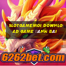 Slotgamemoi Download Game Đánh Bài